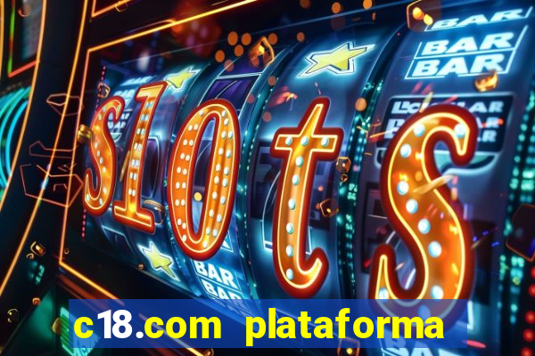 c18.com plataforma de jogos